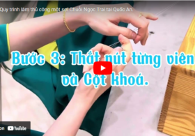 Quy trình làm thủ công một sợi Chuỗi Ngọc Trai tại Quốc An.